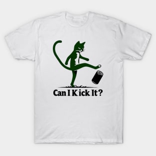 can i kick it - cats T-Shirt